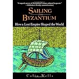 sailing from byzantium how a lost empire shaped the world