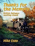 Thanks for the memory : British Railways working steam