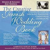 The Creative Jewish Wedding Book: A Hands-on Guide to New and Old Traditions, Ceremonies and Celebrations