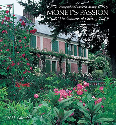 Monet's Passion 2015 Calendar: The Gardens at Giverny