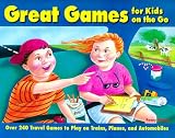 Great Games for Kids on the Go: Over 240 Travel Games to Play on Trains, Planes, and Automobiles