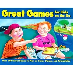 Great Games for Kids on the Go: Over 240 Travel Games to Play on Trains, Planes, and Automobiles