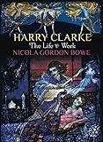Harry Clarke : the life & work