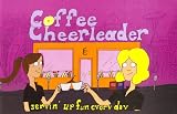 Coffee Cheerleader:  servin' up fun everyday