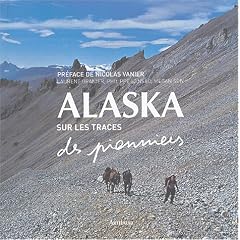 Alaska : Sur les traces des pionniers