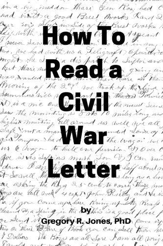 How to Read a Civil War Letter, by Gregory R. Jones