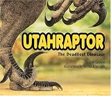 Utahraptor: The Deadliest Dinosaur (Special Dinosaurs)