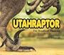 Utahraptor: The Deadliest Dinosaur (Special Dinosaurs)