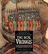 The Real Vikings : Craftsmen, Traders, and Fearsome Raiders