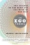 The Ego Tunnel: The Science of the Mind and the Myth of the Self