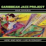 Revue Caribbean Jazz Project  / Here and Now: Live in Concert