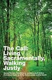 The Call: Living Sacramentally, Walking Justly