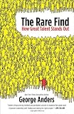 The Rare Find: How Great Talent Stands Out, by George Anders (2012)