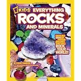 National Geographic Kids Everything Rocks and Minerals: Dazzling gems of photos and info that will rock your world