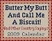 Butter My Butt and Call Me a Biscuit!: 2009 Mini Day-to-Day Calendar