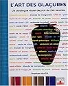 L'Art des Glaçures : Catalogue visuel de plus de 750 recettes