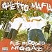 Ghetto Mafia - Full Blooded Ni**az