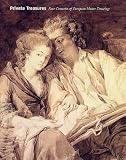 Private Treasures: Four Centuries of European Master Drawings Private Treasures: Four Centuries of European Master Drawings