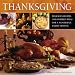 Thanksgiving: Delicious Recipes and Inspired Ideas for a Wonderful Family Festival