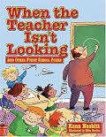 When The Teacher Isn't Looking: And Other Funny School Poems