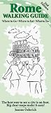 Rome Walking Guide: Where to Go, Where to Eat, What to Do (Just Marvelous Walking Tours)
