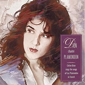 Dion Chante Plamondon Celine Dion Sings The Songs Of Luc Plamondon In French