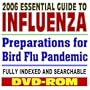 2006 Essential Guide to Influenza� Drugs, Tamiflu, Bird Flu Pandemic Preparations, Vaccines, Medical Guidelines and Research, H5N1 Virus (DVD-ROM)