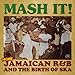 Mash It!: More Jamaican R&B the Birth of Ska