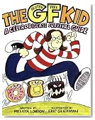 The GF Kid: A Celiac Disease Survival Guide
