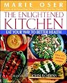 The Enlightened Kitchen: Eat Your Way to Better Health