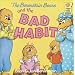 The Berenstain Bears and the Bad Habit (First Time Books(R))