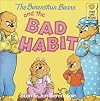 The Berenstain Bears and the Bad Habit