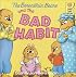 The Berenstain Bears and the Bad Habit (First Time Books(R))