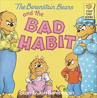The Berenstain Bears and the Bad Habit (First Time Books(R))