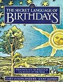 The Secret Language of Birthdays: Personology Profiles for Each Day of the Year