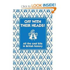 Off with Their Heads!: All the Cool Bits in British History