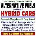 21st Century Complete Guide to Alternative Fuels, Hybrid Cars, and Alternate Fuel Transportation, Battery and Fuel Cell Powered Cars and Vehicles, Climate ... Energy Lab NREL (Two CD-ROM Superset)