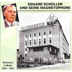 Eduard Sch�ller und seine Magnetophone - Telefunken in Wedel (1955-1964) - Weltwunder der Kinematographie (Sonderband 2004)