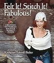 Felt It! Stitch It! Fabulous!: Creative Wearables from Flea Market Finds