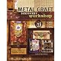 Metal Craft Discovery Workshop: Create Unique Jewelry, Art Dolls, Collage Art, Keepsakes and More!: Creating Unique Jewelry, Art Dolls, Collage Art, Keepsakes and More