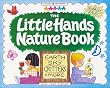 The Little Hands Nature Book: Earth, Sky, Critters & More (Williamson Little Hands Book)