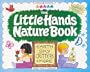 The Little Hands Nature Book: Earth, Sky, Critters & More (Williamson Little Hands Book)
