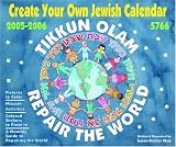 Create Your Own Jewish Calendar 2005-2006, 5766: Tikkun Olam: Repair the World