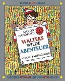 Walters wilde Abenteuer: Gro&szlig;es Wimmel-Bilder-Spiel-Buch - Martin Handford