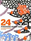 24 Pingouins avant Noël : Un livre-calendrier de l Avent