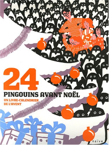 Editions Na&iuml;ve 24 Pingouins avant No&euml;l : Un livre-calendrier de l'Avent