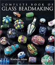 The Complete Book of Glass Beadmaking