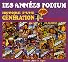 Les annees Podium : Histoire d'une generation