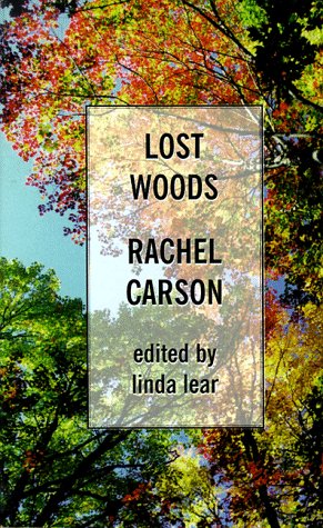 Lost Woods: The Discovered Writing of Rachel Carson