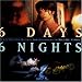 Six Days,Six Nights